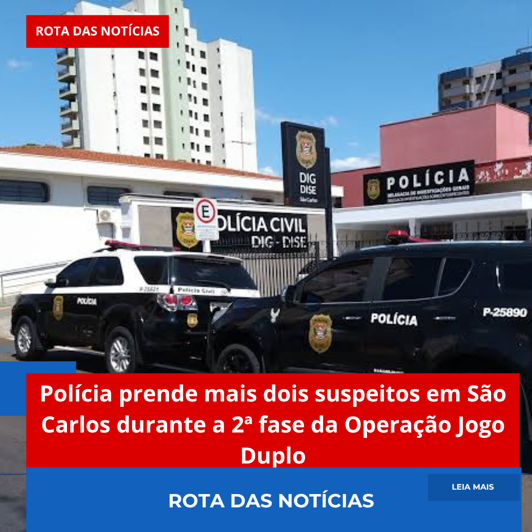 Polícia prende mais dois suspeitos em São Carlos durante a 2ª fase da Operação Jogo Duplo