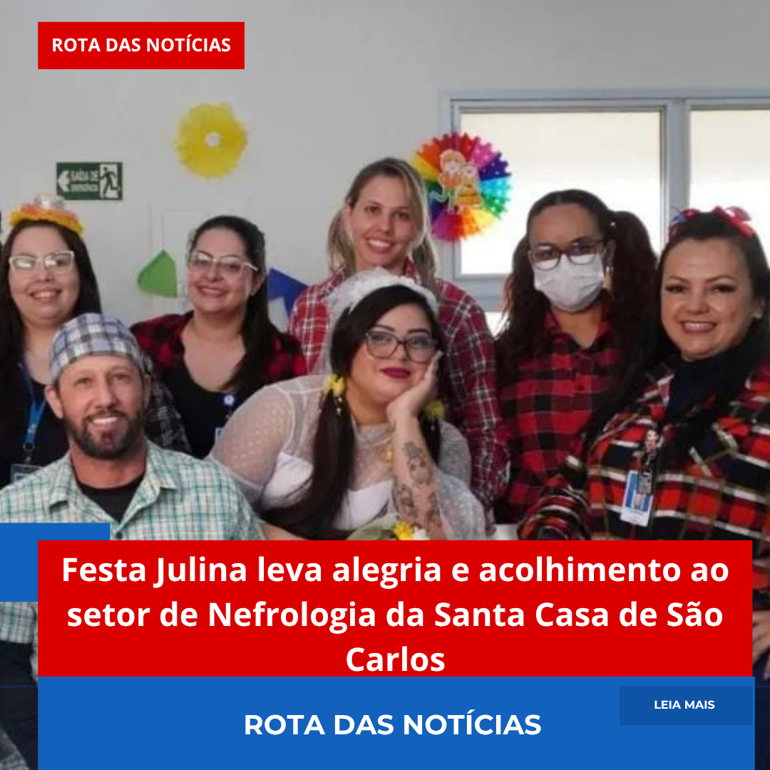 Festa Julina leva alegria e acolhimento ao setor de Nefrologia da Santa Casa de São Carlos