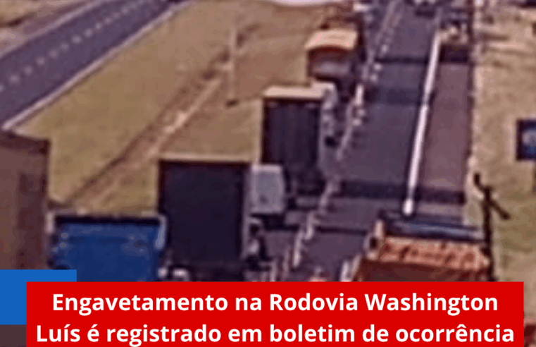 Engavetamento na Rodovia Washington Luís é registrado em boletim de ocorrência