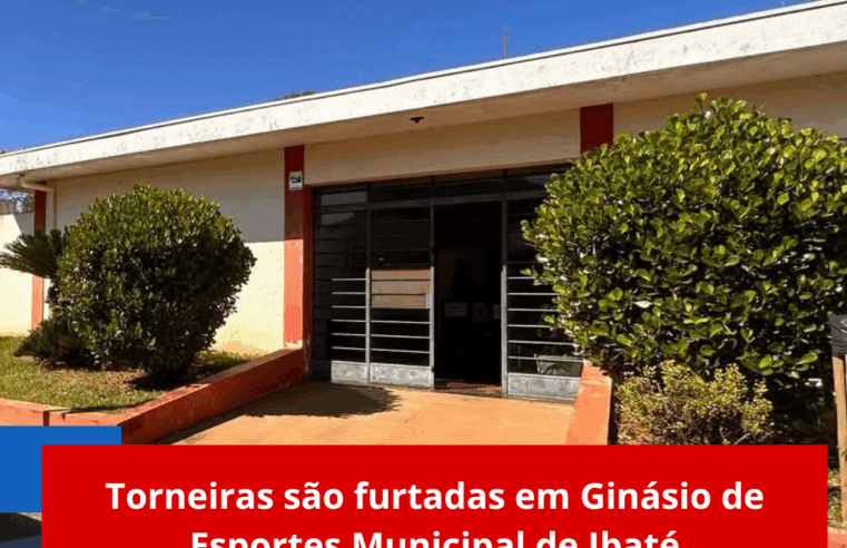 Torneiras são furtadas em Ginásio de Esportes Municipal de Ibaté
