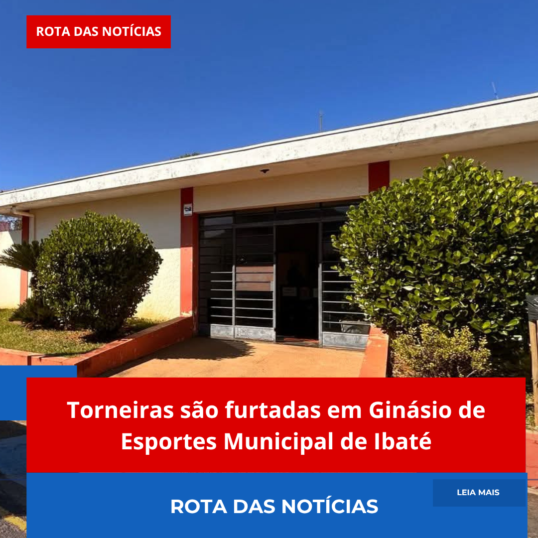 Torneiras são furtadas em Ginásio de Esportes Municipal de Ibaté