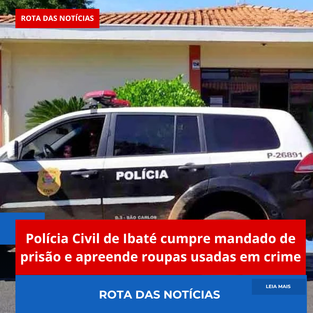 Polícia Civil de Ibaté cumpre mandado de prisão e apreende roupas usadas em crime