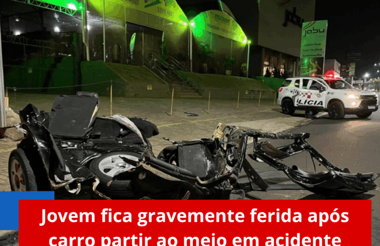 Jovem fica gravemente ferida após carro partir ao meio em acidente
