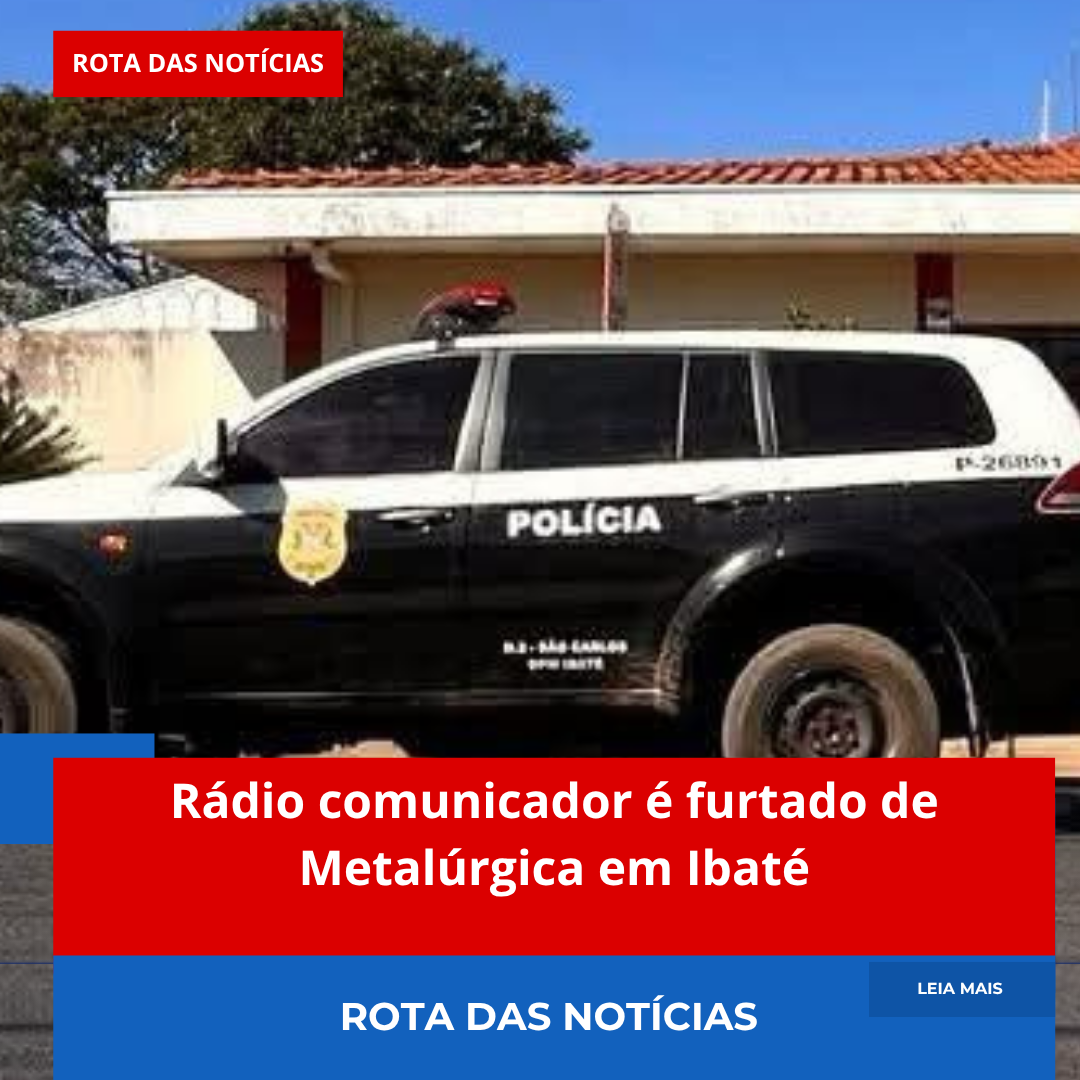 Rádio comunicador é furtado de Metalúrgica em Ibaté