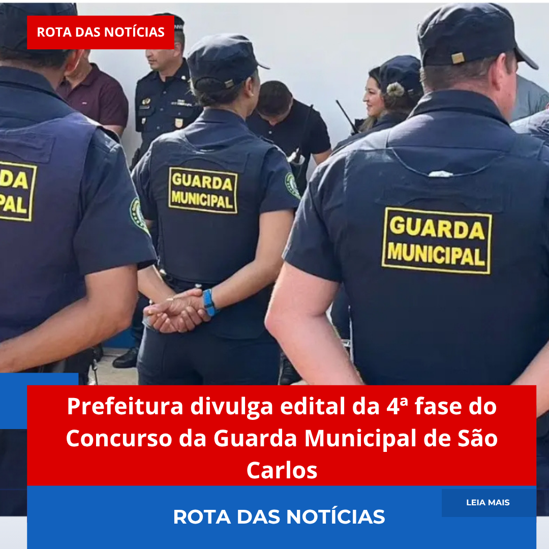 📢 Prefeitura divulga edital da 4ª fase do Concurso da Guarda Municipal de São Carlos