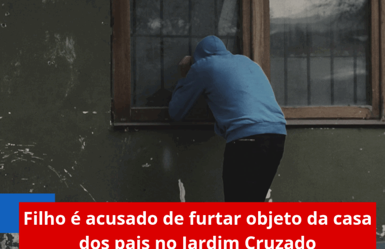 Filho é acusado de furtar objeto da casa dos pais no Jardim Cruzado
