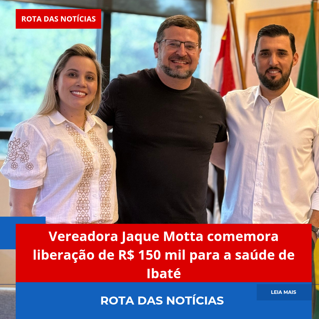 Vereadora Jaque Motta comemora liberação de R$ 150 mil para a saúde de Ibaté