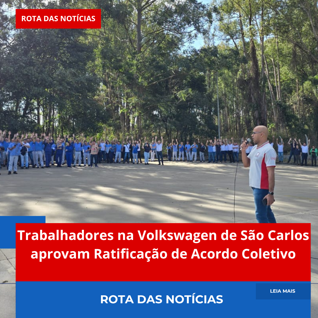 Trabalhadores na Volkswagen de São Carlos aprovam Ratificação de Acordo Coletivo