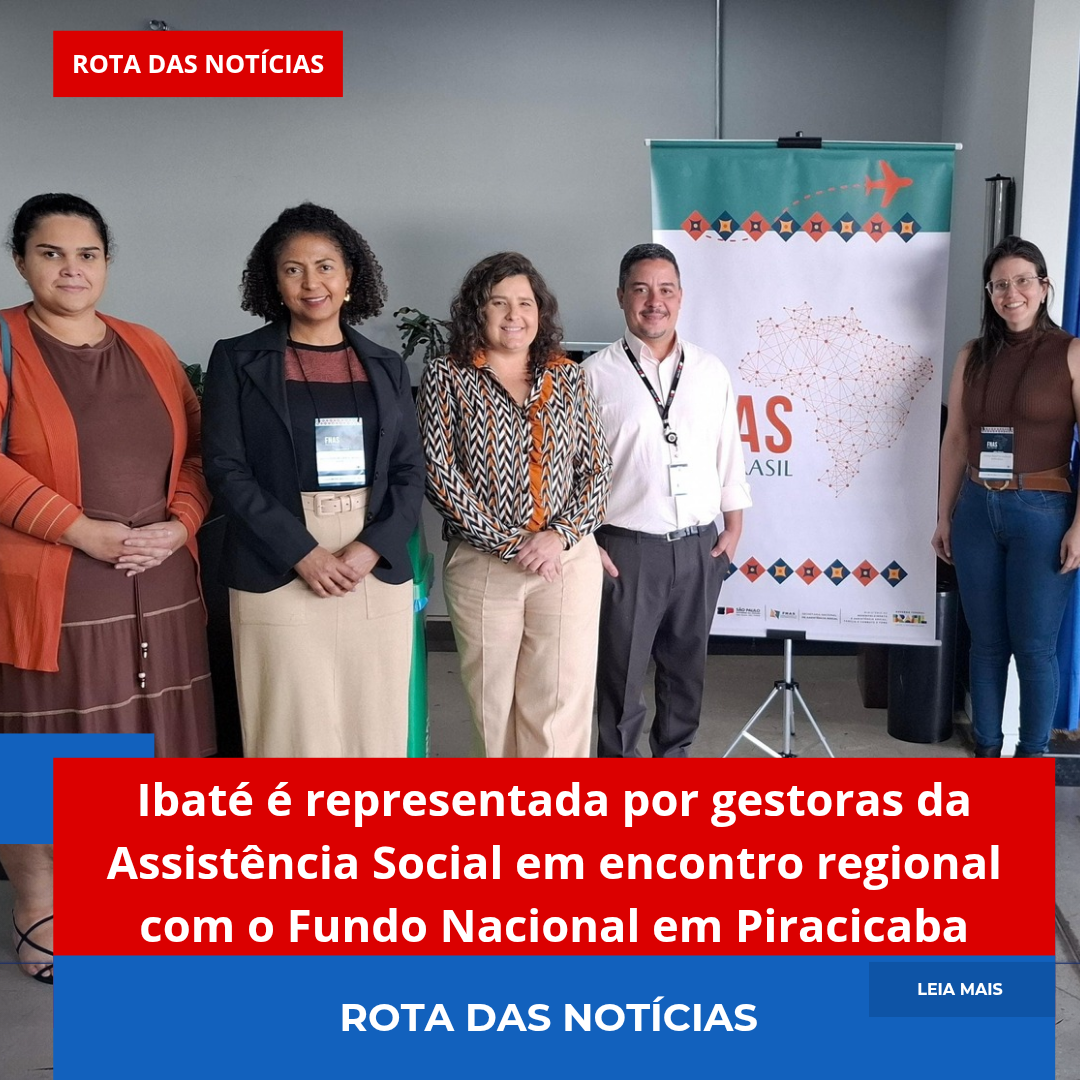 Ibaté é representada por gestoras da Assistência Social em encontro regional com o Fundo Nacional em Piracicaba