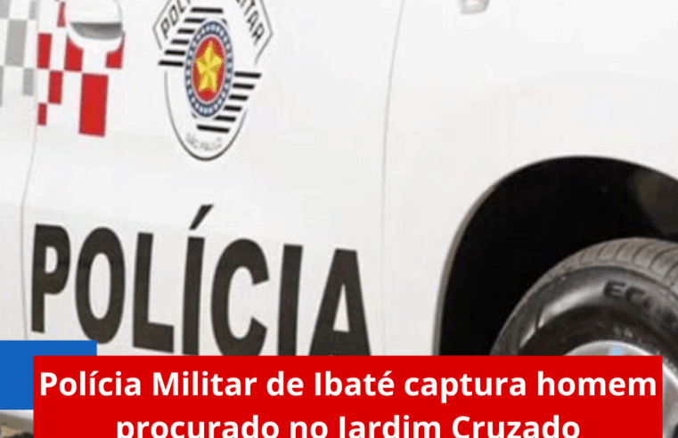 Polícia Militar de Ibaté captura homem procurado no Jardim Cruzado