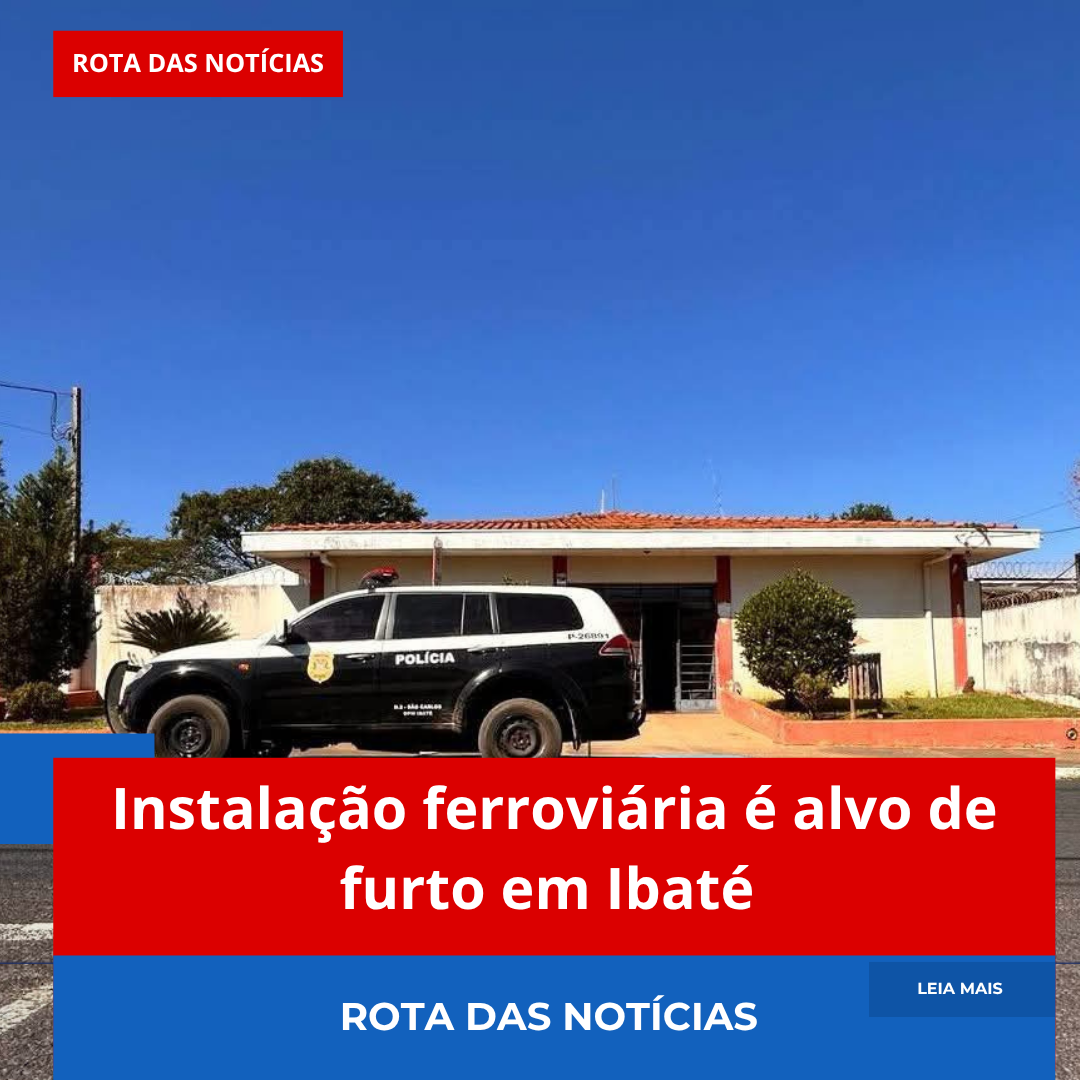 Instalação ferroviária é alvo de furto em Ibaté
