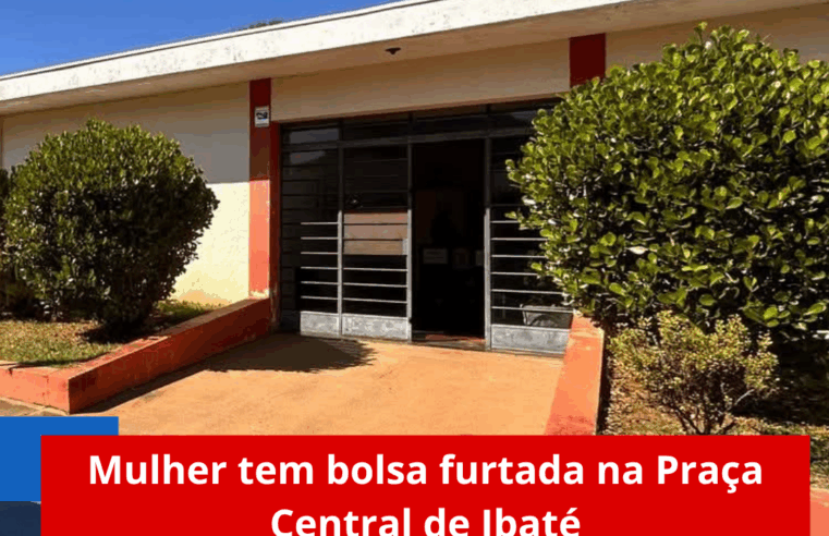 Mulher tem bolsa furtada na Praça Central de Ibaté