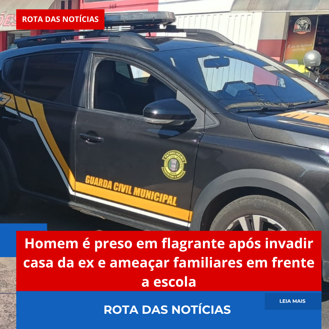 🚨 Homem é preso em flagrante após invadir casa da ex e ameaçar familiares em frente a escola