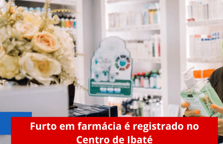 Furto em farmácia é registrado no Centro de Ibaté
