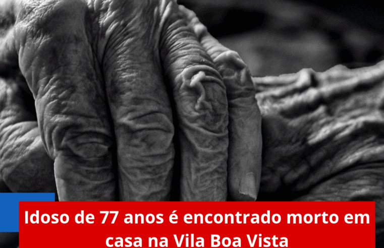 Idoso de 77 anos é encontrado morto em casa na Vila Boa Vista