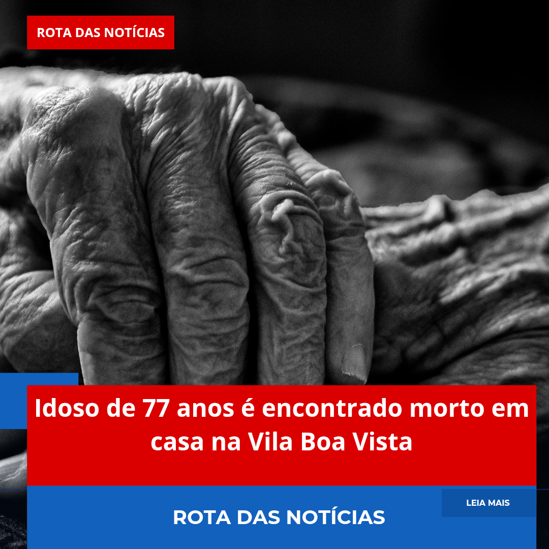 Idoso de 77 anos é encontrado morto em casa na Vila Boa Vista