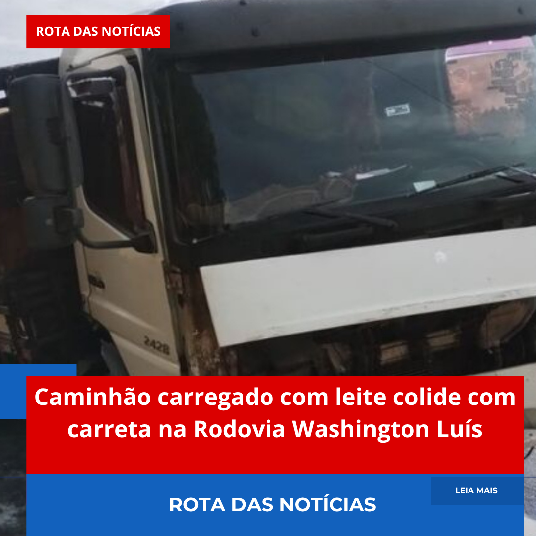 Caminhão carregado com leite colide com carreta na Rodovia Washington Luís
