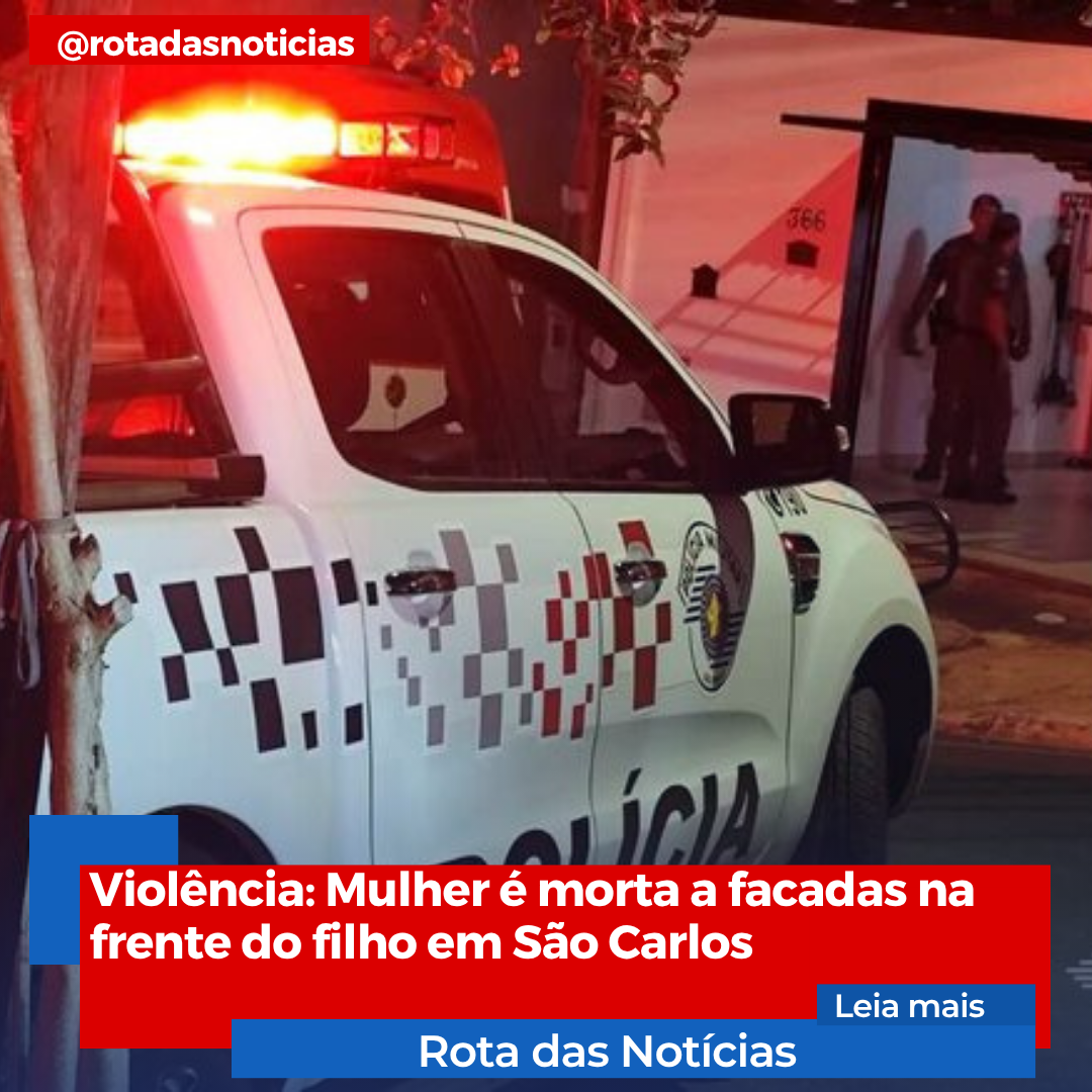Mulher é morta a facadas na frente do filho em São Carlos