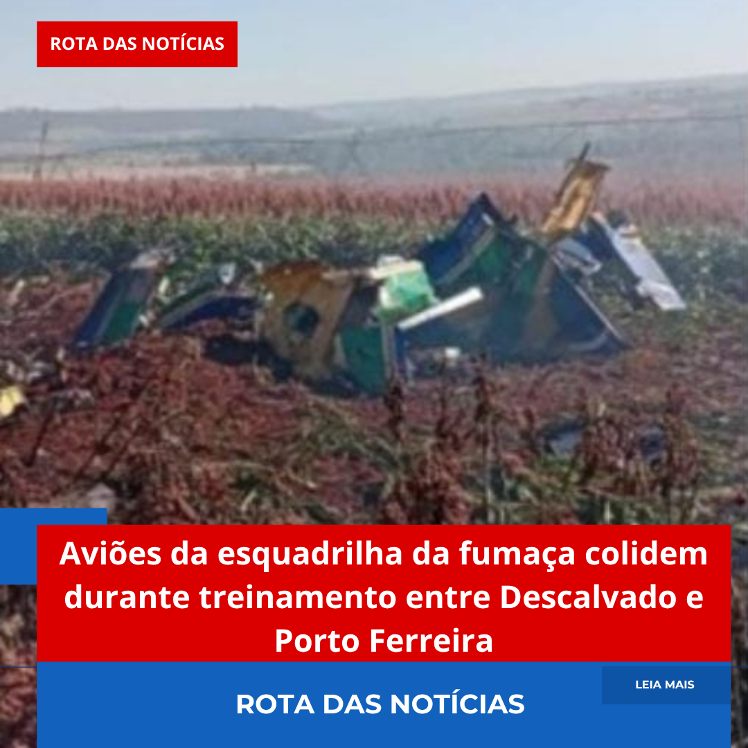 Aviões da esquadrilha da fumaça colidem durante treinamento entre Descalvado e Porto Ferreira