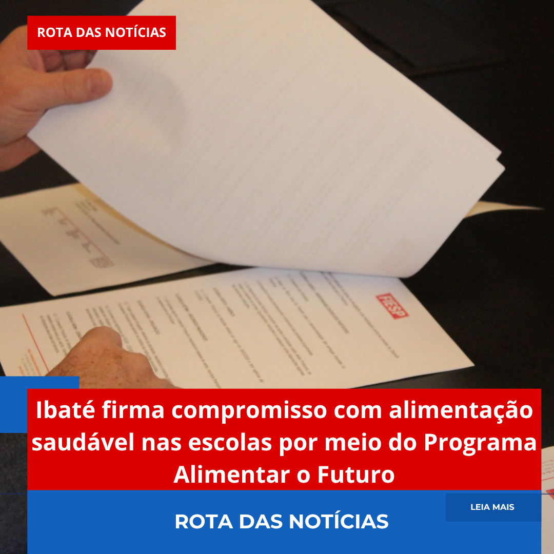 Ibaté firma compromisso com alimentação saudável nas escolas por meio do Programa Alimentar o Futuro