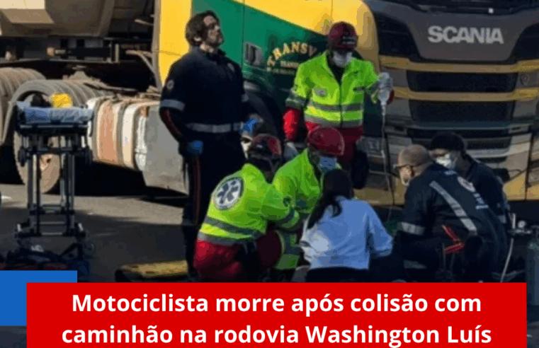 Motociclista morre após colisão com caminhão na rodovia Washington Luís