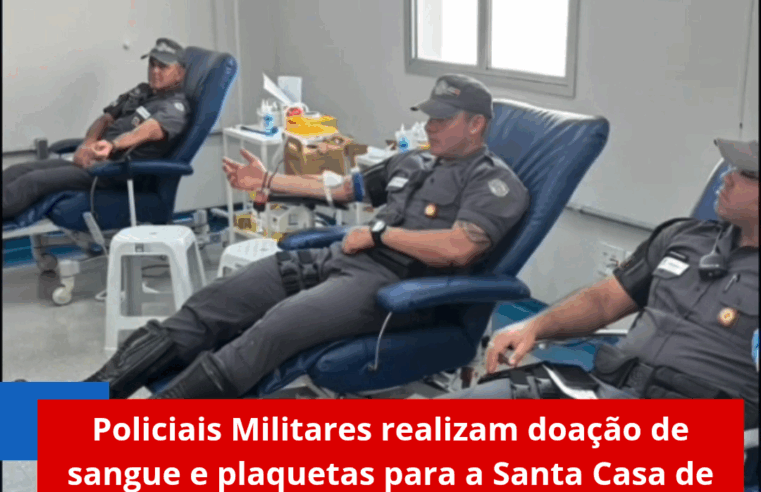 Policiais Militares realizam doação de sangue e plaquetas para a Santa Casa de São Carlos