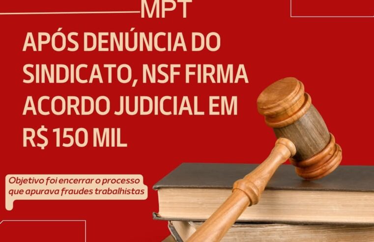 Após denúncia do Sindicato, NSF firma acordo judicial em R$ 150 mil
