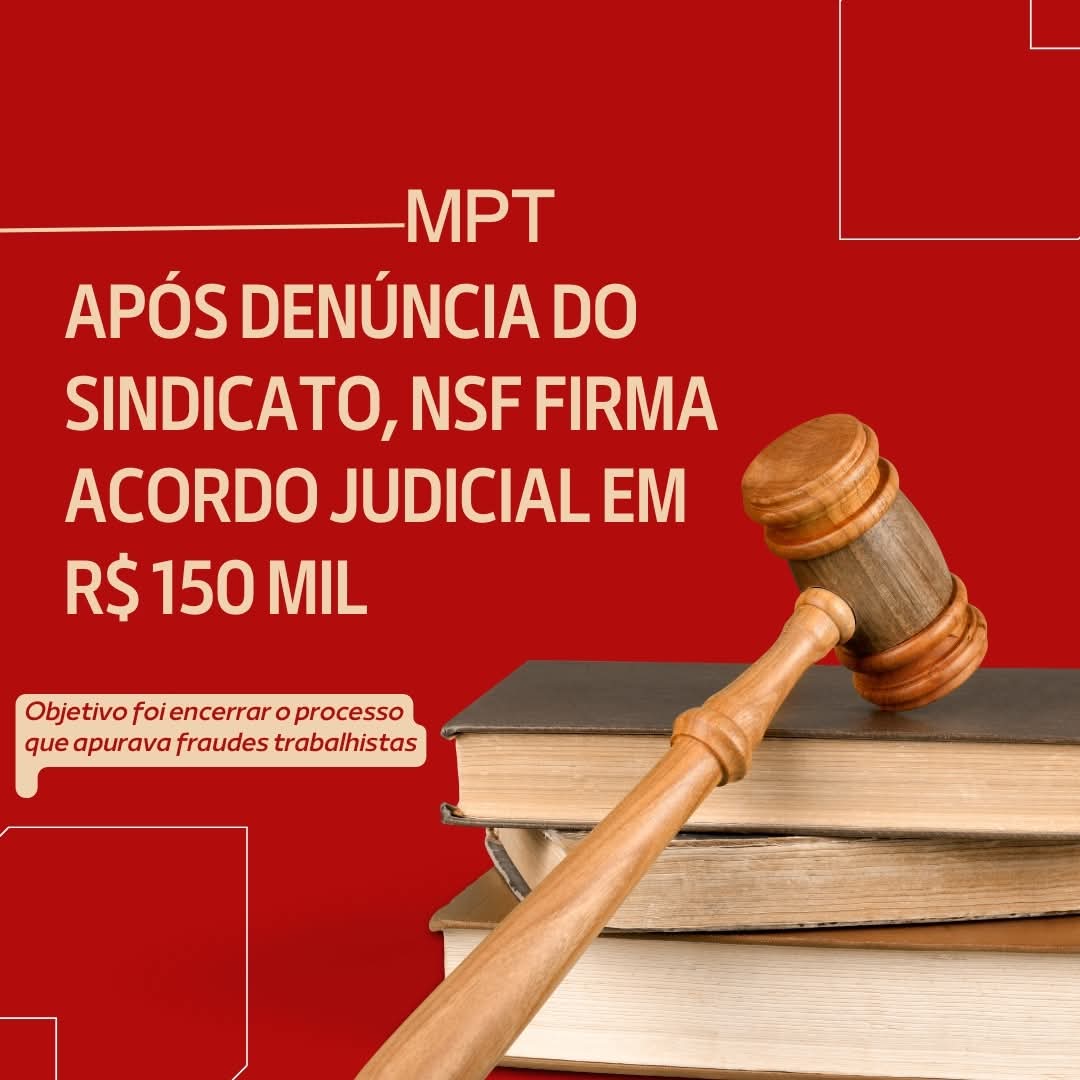 Após denúncia do Sindicato, NSF firma acordo judicial em R$ 150 mil