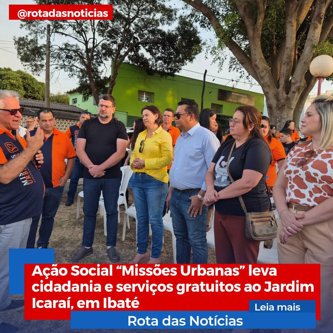 Ação Social “Missões Urbanas” leva cidadania e serviços gratuitos ao Jardim Icaraí, em Ibaté
