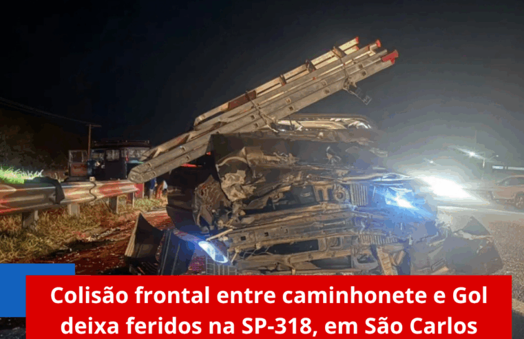 Colisão frontal entre caminhonete e Gol deixa feridos na SP-318, em São Carlos