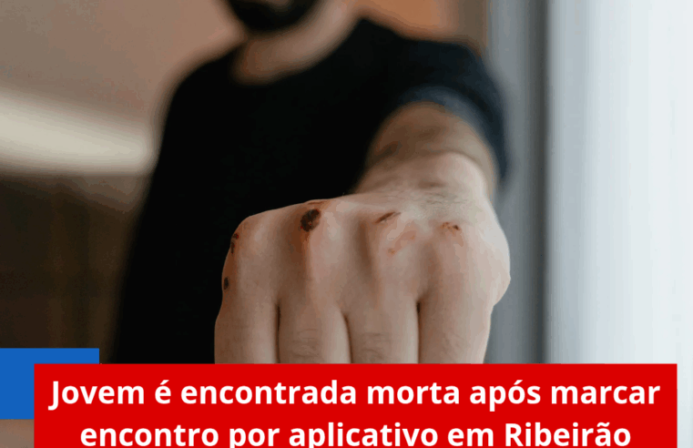 Jovem é encontrada morta após marcar encontro por aplicativo em Ribeirão Preto