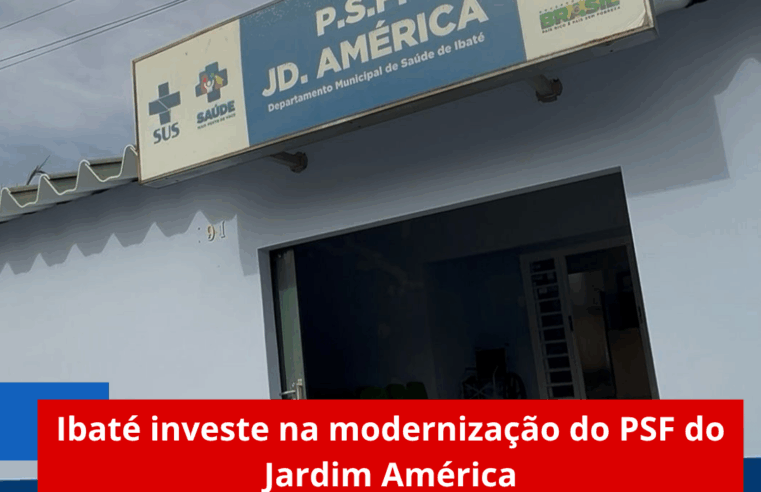 Ibaté investe na modernização do PSF do Jardim América