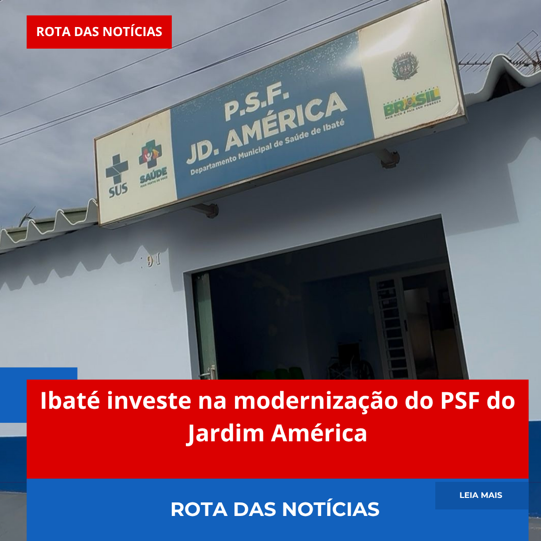 Ibaté investe na modernização do PSF do Jardim América