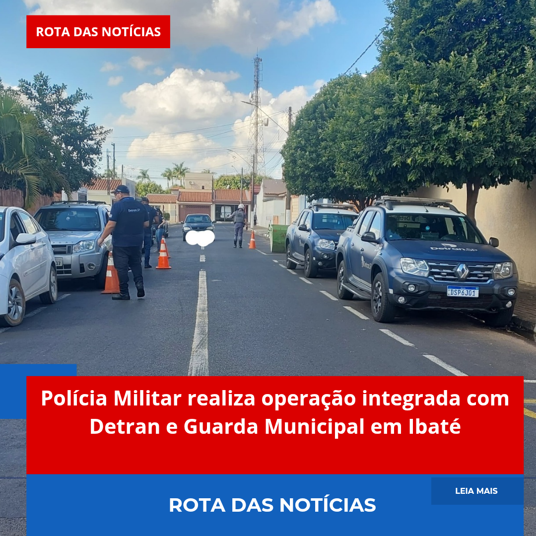 Polícia Militar realiza operação integrada com Detran e Guarda Municipal em Ibaté
