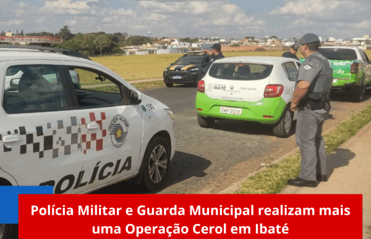 Polícia Militar e Guarda Municipal realizam mais uma Operação Cerol em Ibaté