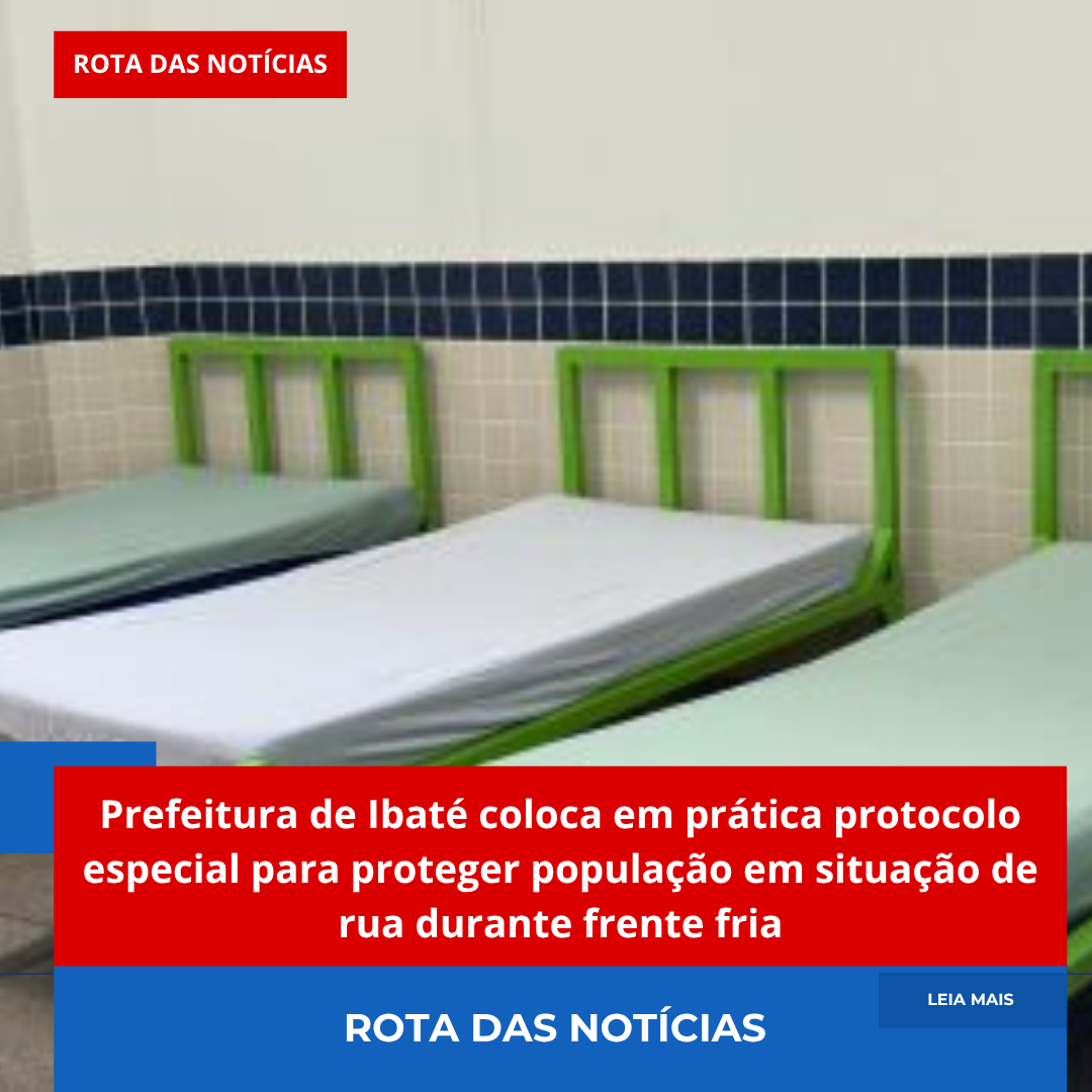 Prefeitura de Ibaté coloca em prática protocolo especial para proteger população em situação de rua durante frente fria