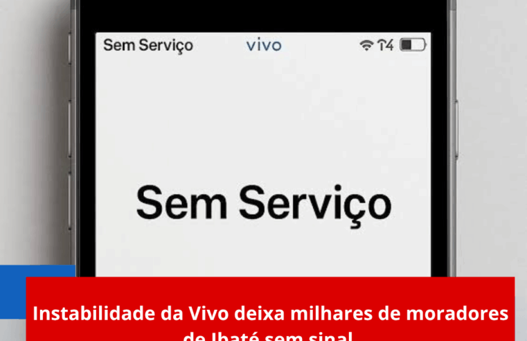 Instabilidade da Vivo deixa milhares de moradores de Ibaté sem sinal