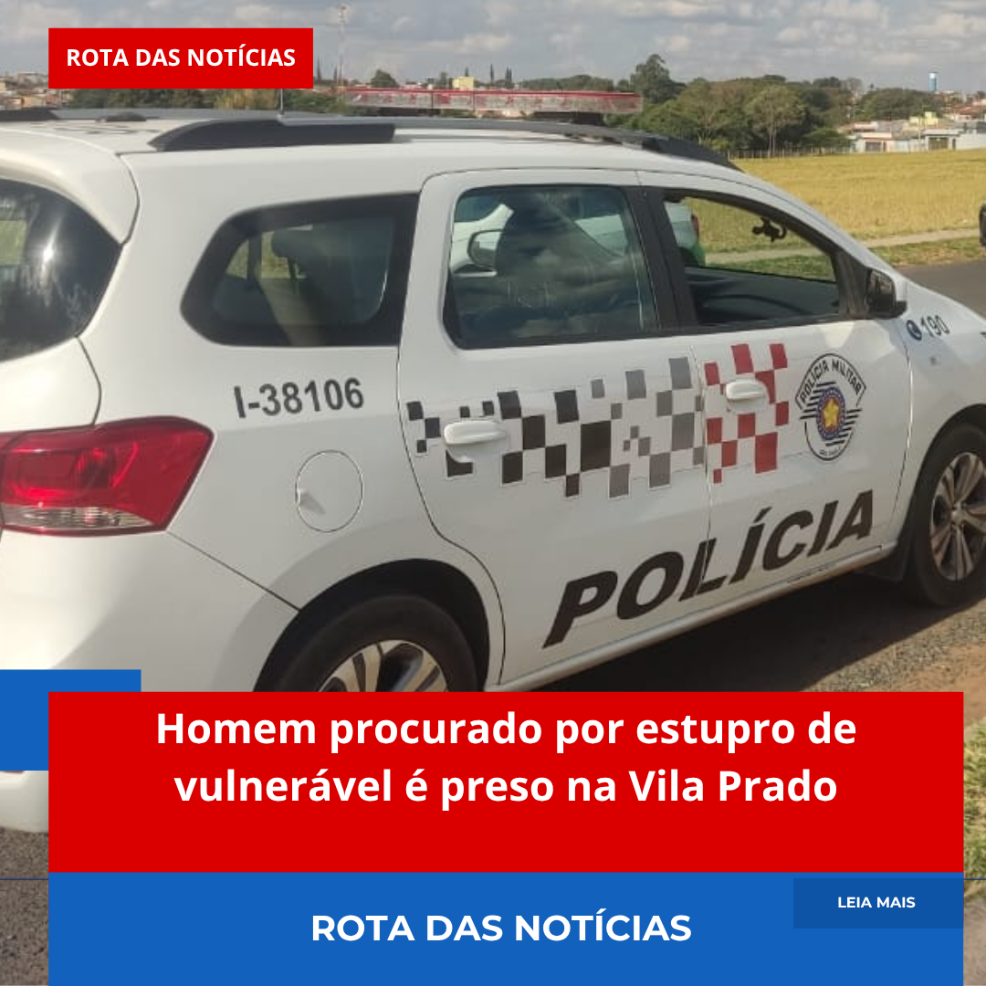 Homem procurado por estupro de vulnerável é preso na Vila Prado