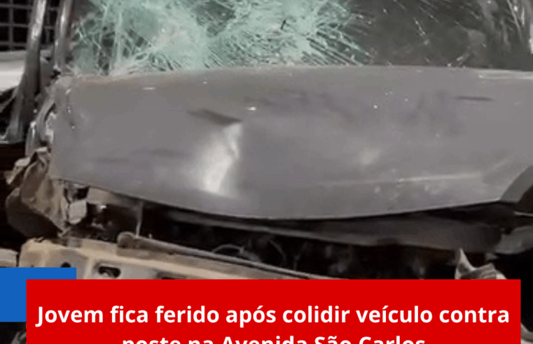 Jovem fica ferido após colidir veículo contra poste na Avenida São Carlos