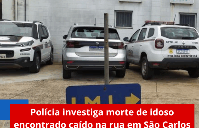 Polícia investiga morte de idoso encontrado caído na rua em São Carlos