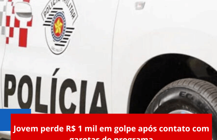 Jovem perde R$ 1 mil em golpe após contato com garotas de programa