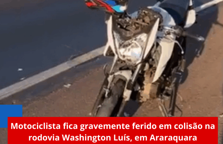 Motociclista fica gravemente ferido em colisão na rodovia Washington Luís, em Araraquara