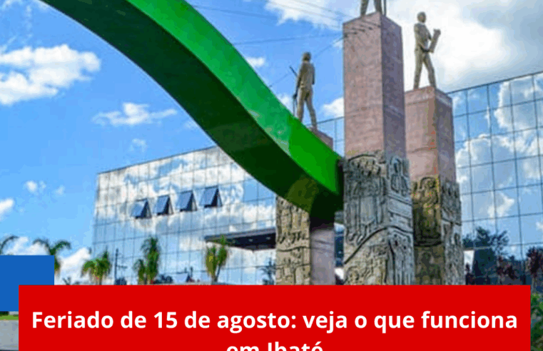 Feriado de 15 de agosto: veja o que funciona em Ibaté