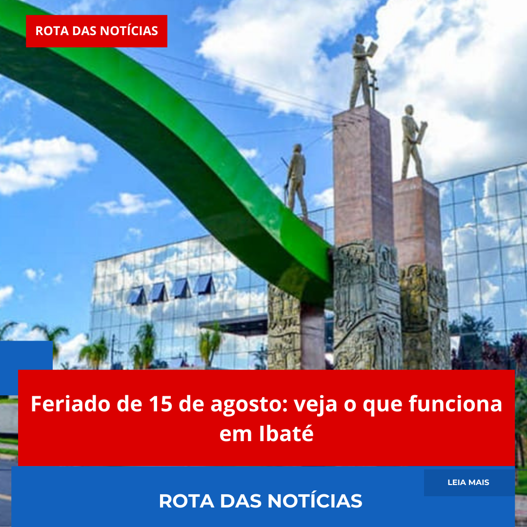 Feriado de 15 de agosto: veja o que funciona em Ibaté
