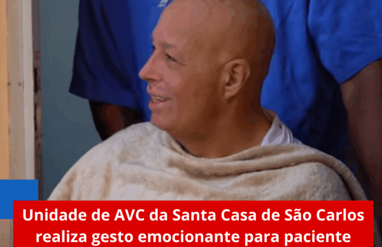 Unidade de AVC da Santa Casa de São Carlos realiza gesto emocionante para paciente