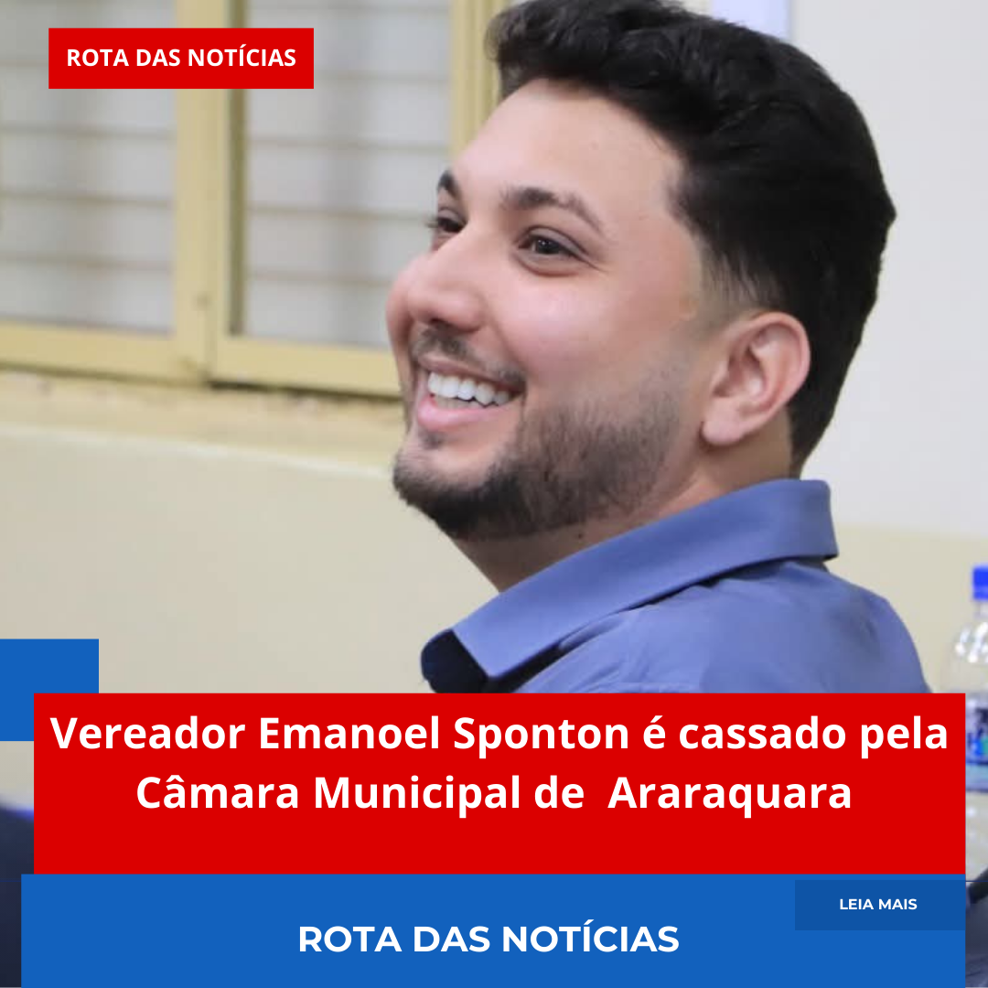 Vereador Emanoel Sponton é cassado pela Câmara Municipal de Araraquara