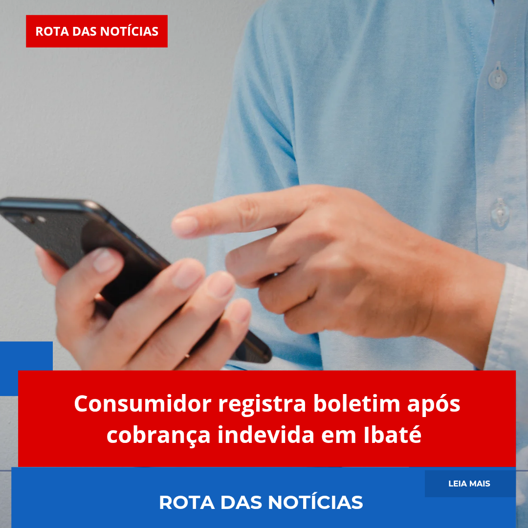 Consumidor registra boletim após cobrança indevida em Ibaté
