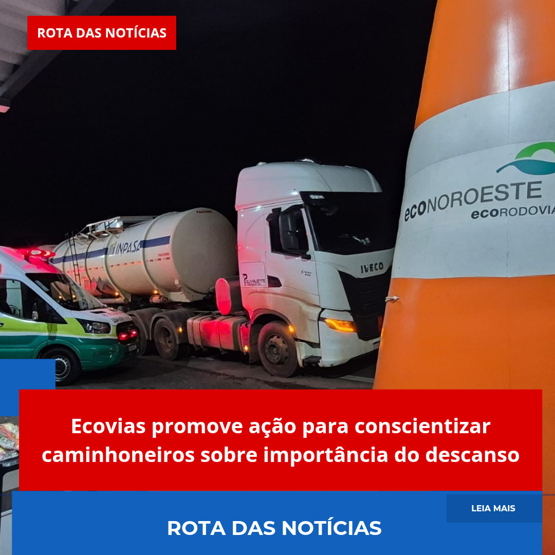 Ecovias promove ação para conscientizar caminhoneiros sobre importância do descanso