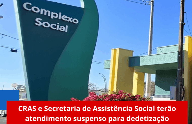 CRAS e Secretaria de Assistência Social terão atendimento suspenso para dedetização
