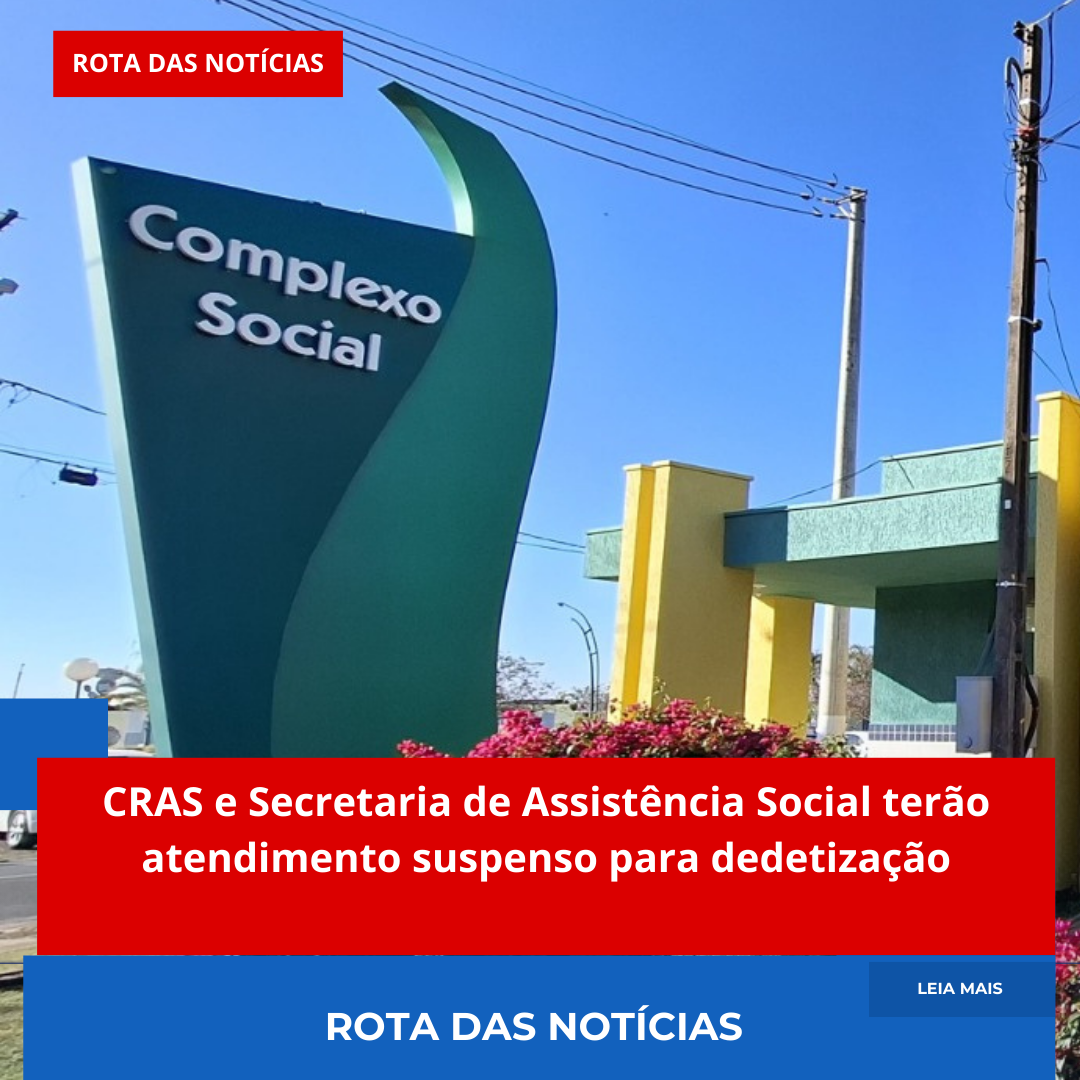 CRAS e Secretaria de Assistência Social terão atendimento suspenso para dedetização
